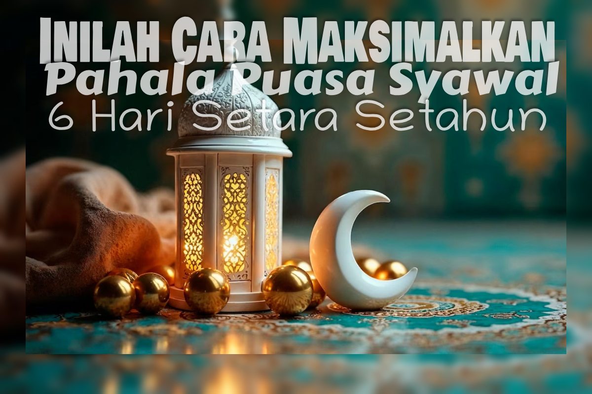 Inilah Cara Maksimalkan Pahala Puasa Syawal 6 Hari Setara Setahun